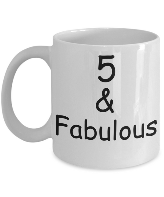 5th birthday Mugs for Women & Men - 5 And Fabulous - Funny White Porcelain Coffee 11 oz