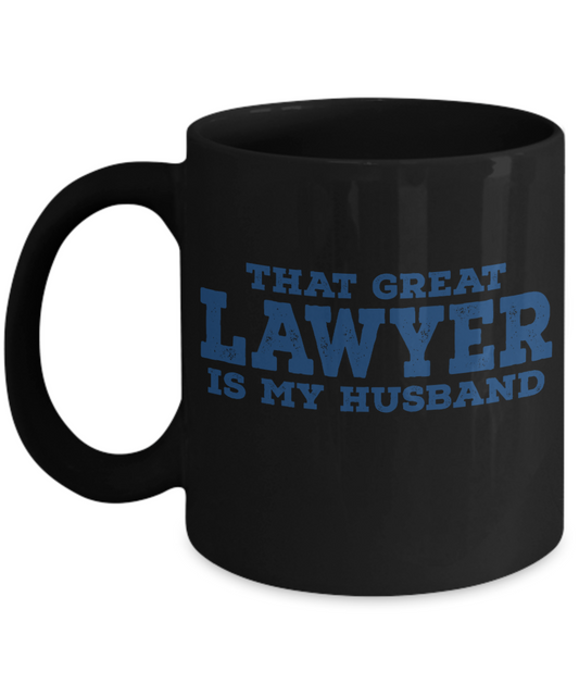 Law Coffee Mug, That Great Lawyer Is My Husband-Black Porcelain Coffee Mug 11 oz For Lawyer, Attorney, Law, Student, Graduate