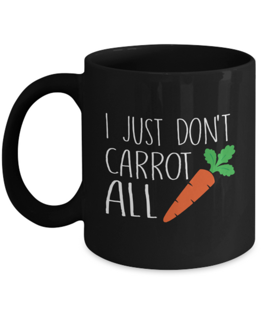 Beer Food Lovers mugs , I just don't carrot all - Black Coffee Mug Porcelain Tea Cup 11 oz - Great Gift