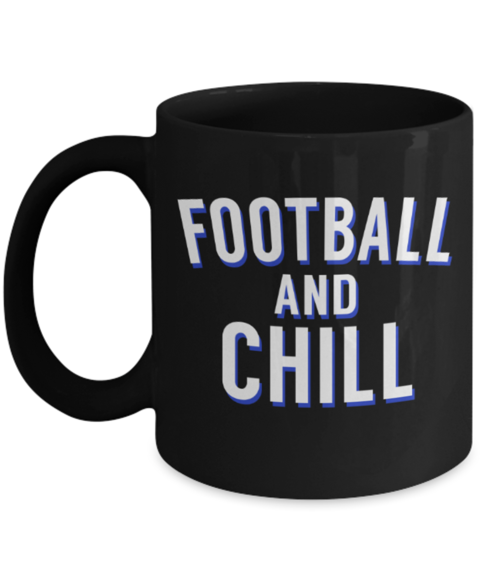 Football Lovers mugs, Football and Chill - Funny Black Porcelain Coffee 11 oz