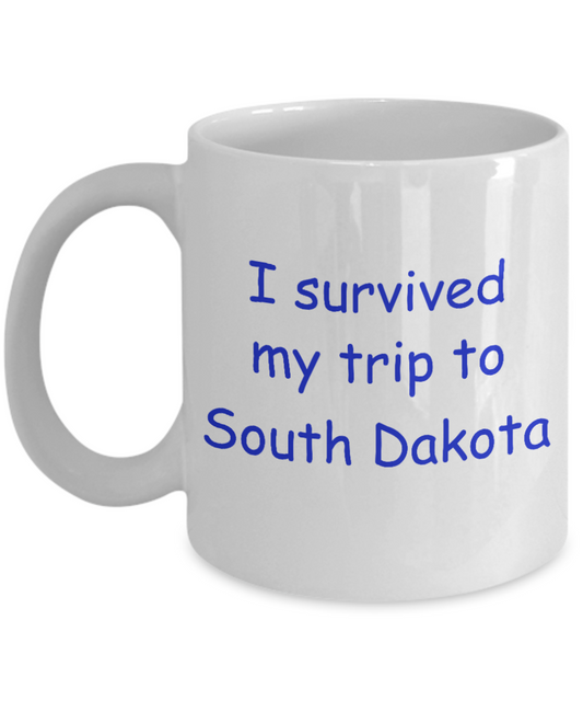 South Dakota coffee mugs souvenirs , I survived my trip to South Dakota - White Coffee Mug Tea Cup 11 oz Gift