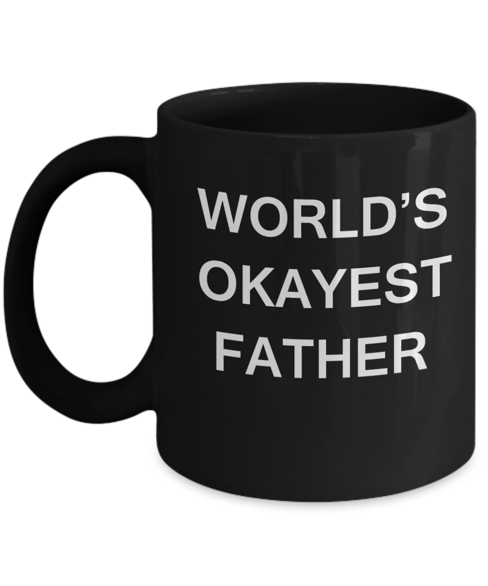 Funny Mug, Gifts For Father - World's Okayest Father - Porcelain Black coffee mugs 11 oz