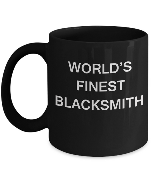 World's Finest Blacksmith mugs - Gifts For Blacksmith -Black coffee mugs 11 oz