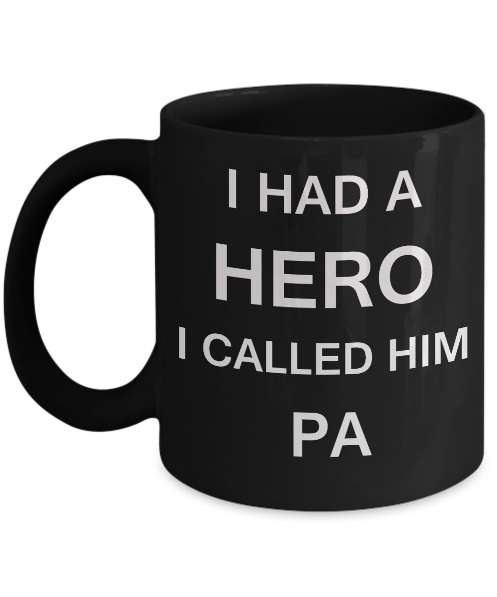 Sympathy gifts for loss of father - I Had a Hero I called him Pa - Black Porcelain Coffee Cup,Premium 11 oz Funny Mugs Black coffee cup Gifts Idea