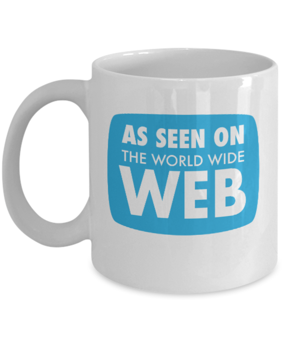 Pop culture lovers mugs , As seen on the World wide web - White Coffee Mug Porcelain Tea Cup 11 oz - Great Gift