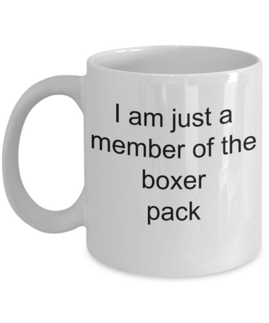 I am just a member of the boxer pack - Funny White Porcelain Coffee Mug Cute Ceramic Cup 11 oz