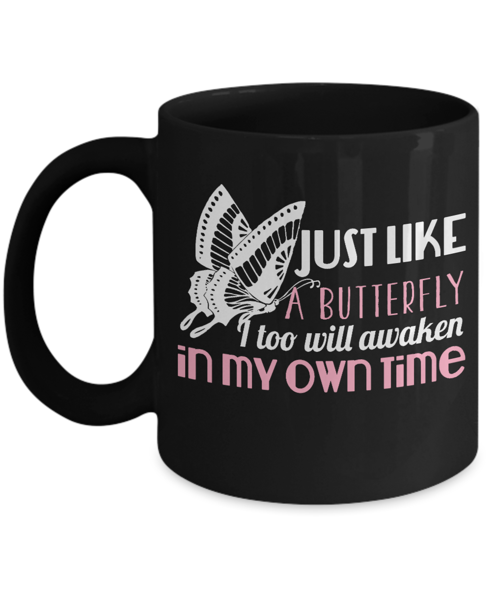 Butterfly Coffee Mug, Just Like A Butterfly I Too Will Awaken In My Own Time - Black Porcelain Coffee Mug 11 Oz