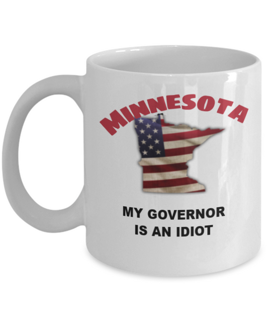MINNESOTA Is An IDIOT Funny Political Coffee Mug,My Governor is an Idiot,My Governor Is A Liar, Not My Governor Mug 11oz