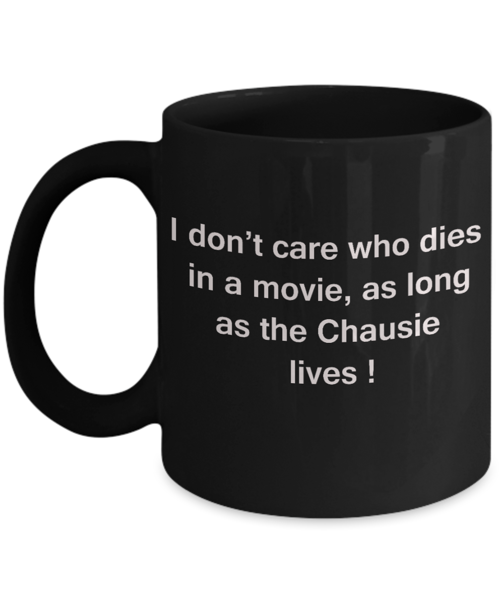 The walking mummy and cat funny mug cat lovers gifts - I Don't Care Who Dies, As Long As Chausie Lives - Ceramic Fun Cute Cat Lover Mug Black Coffee Cup, 11 Oz