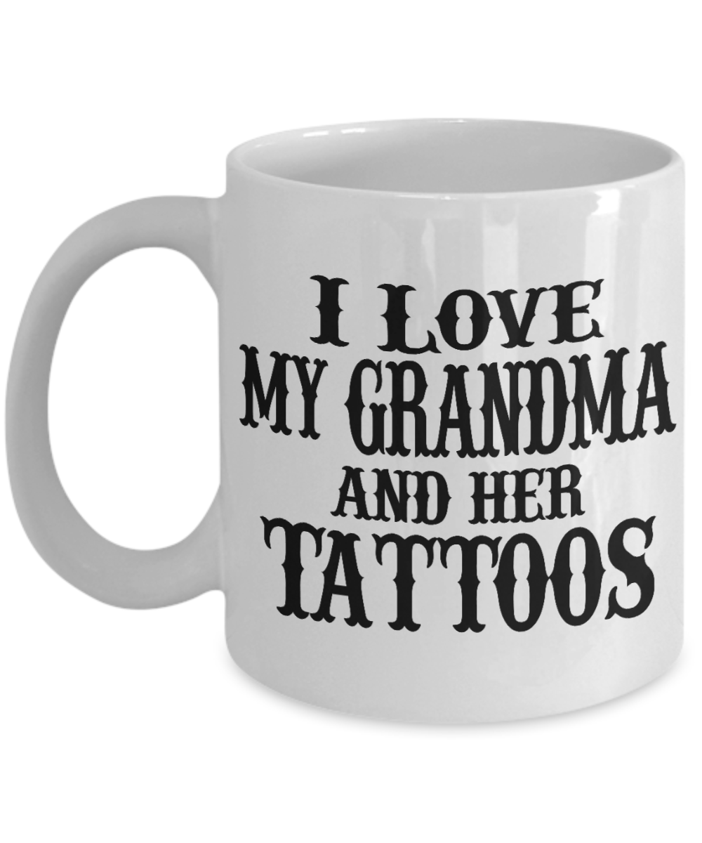 Grandma Personalized Coffee mug, I Love My Grandma And Her Tattoos-White Porcelain Coffee Mug 11 oz