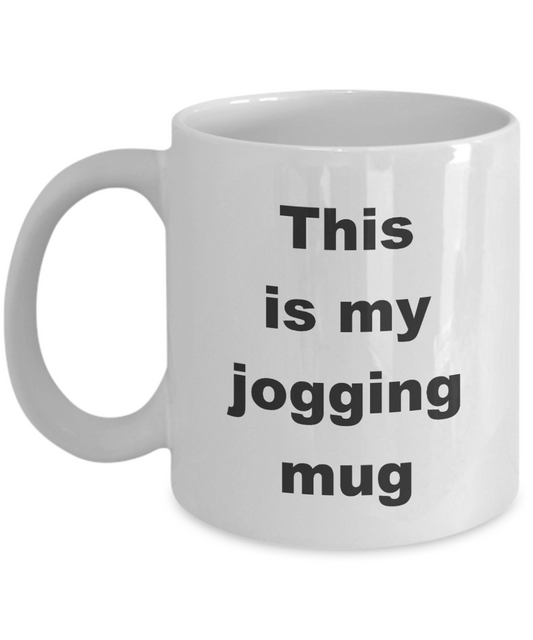 Jogging coffee mug,This is my jogging mug-White Coffee Mug 11 oz