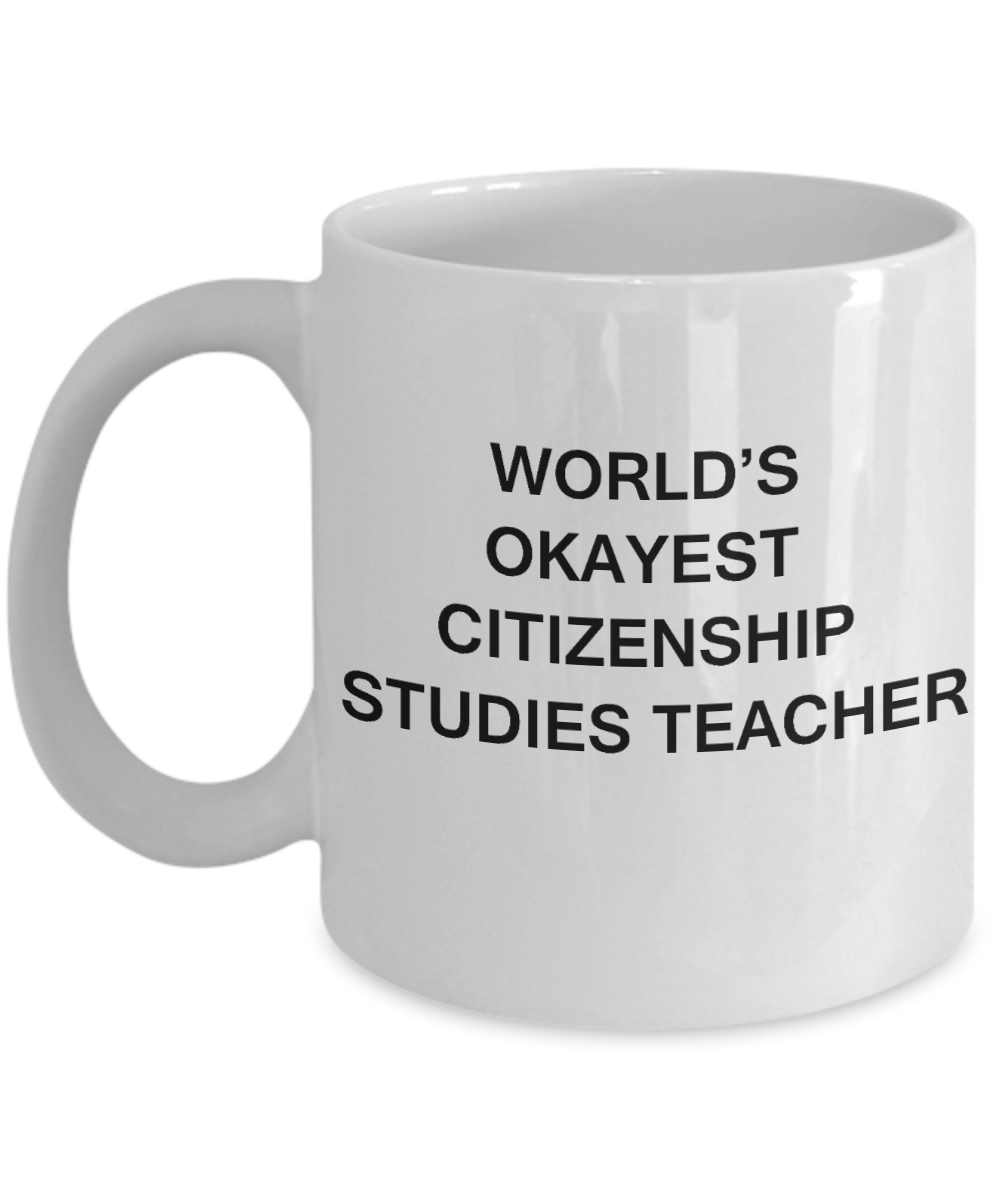 Gifts for cooperating teacher - World's Okayest Citizenship Studies Teacher - Porcelain White Funny Coffee Mug & Gifts for Teachers 11 OZ - Funny Gifts Ideas