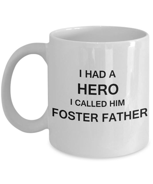 Sympathy gifts for loss of father - I Had a Hero I called him Foster Father - White Porcelain Coffee Cup,Premium 11 oz Funny Mugs White coffee cup Gifts Ideas