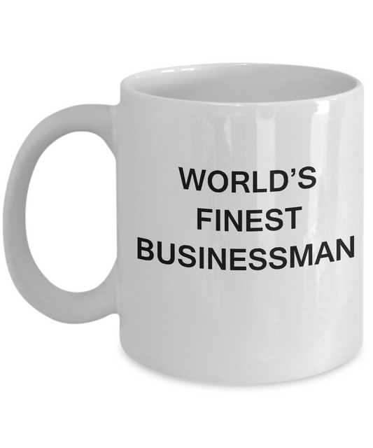 Funny Mugs - World's Finest Businessman - Porcelain White coffee mugs 11 oz