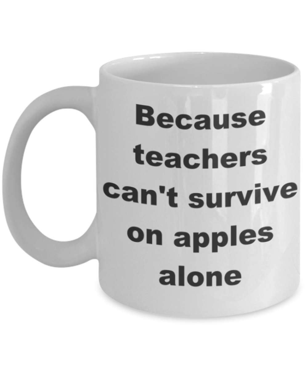 Because teachers can't survive on apples alone - White Porcelain Coffee 11 oz