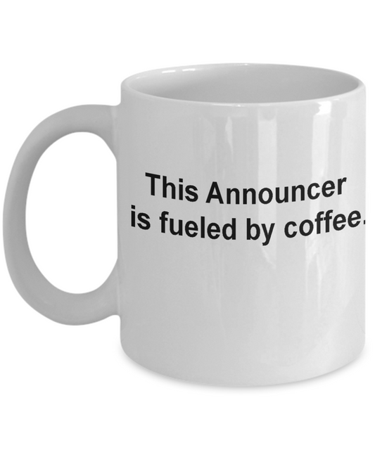 Announcer coffee mug -Fueled by coffee -