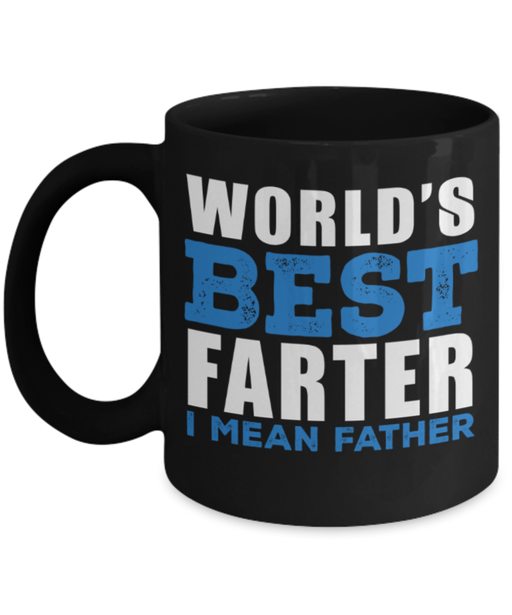 Worlds greatest farter i mean father mug - World's Best farter i mean father - Black Porcelain Coffee Mug Cute Ceramic Cup 11 oz