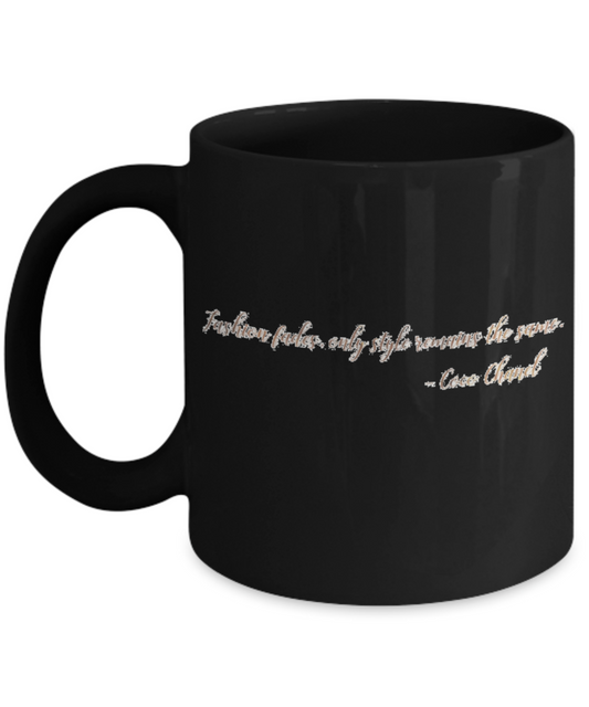 Positive mugs , Fashion fades Only style remains the same - Black Coffee Mug Tea Cup 11 oz Gift