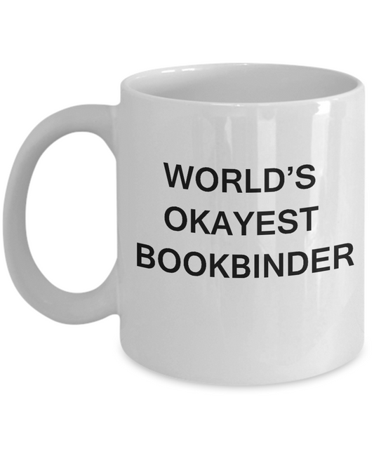 Funny Mug - World's Okayest Bookbinder - Porcelain White coffee mugs 11 oz