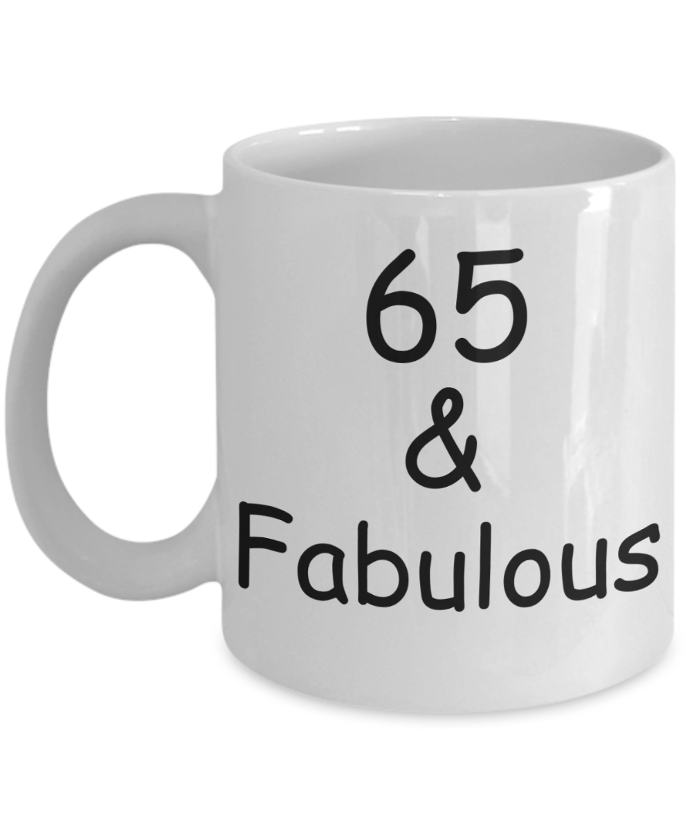 65th birthday Mugs for Women & Men - 65 And Fabulous - Funny White Porcelain Coffee 11 oz