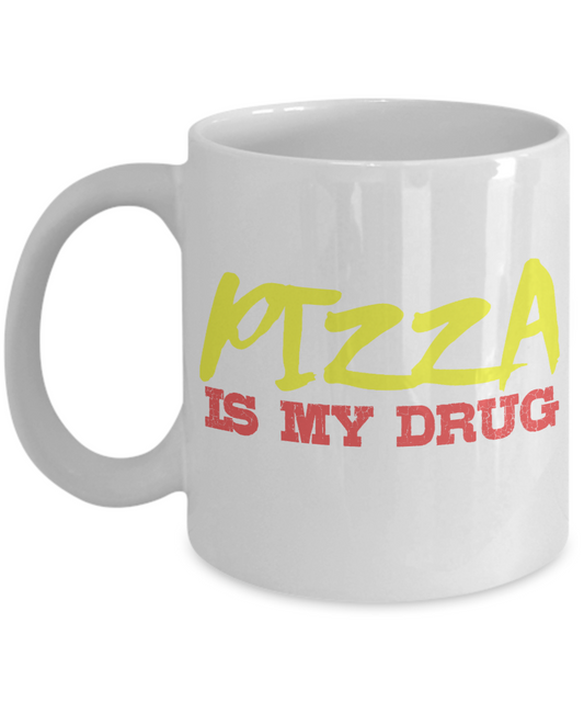 Pizza Lover Coffee Mug, Pizza Is My Drug- White Porcelain Coffee Mug 11 Oz Funny Quotes Coffee Mug