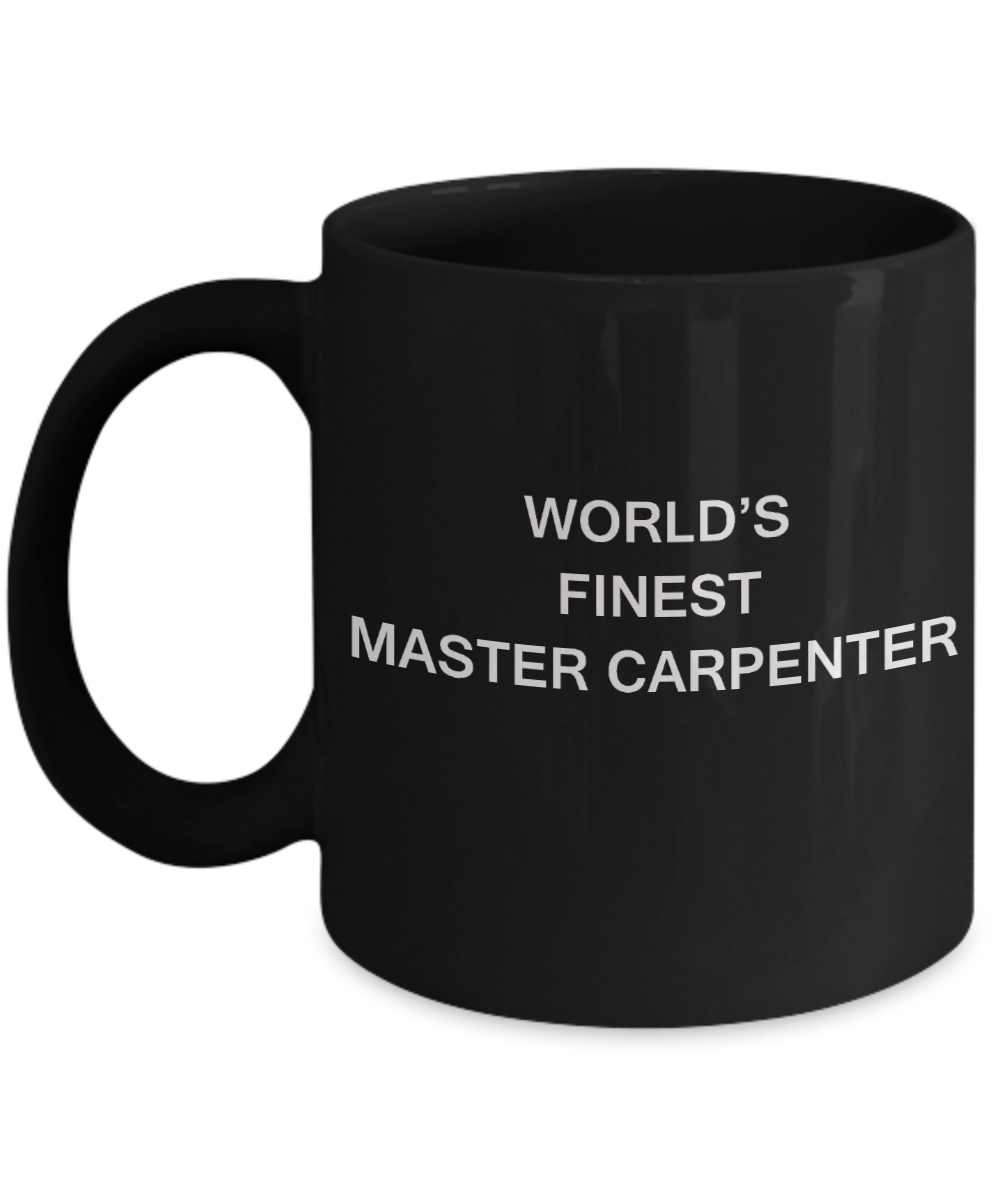 World's Finest Master carpenter - Gifts For Master carpenter Black mugs 11 oz