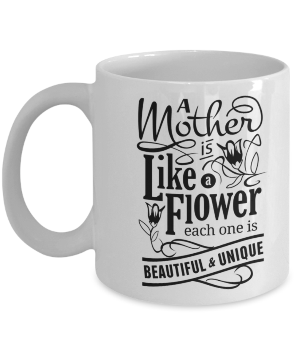 Write like a mother f mug, A Mother is like a Flower - White Porcelain Coffee 11 oz