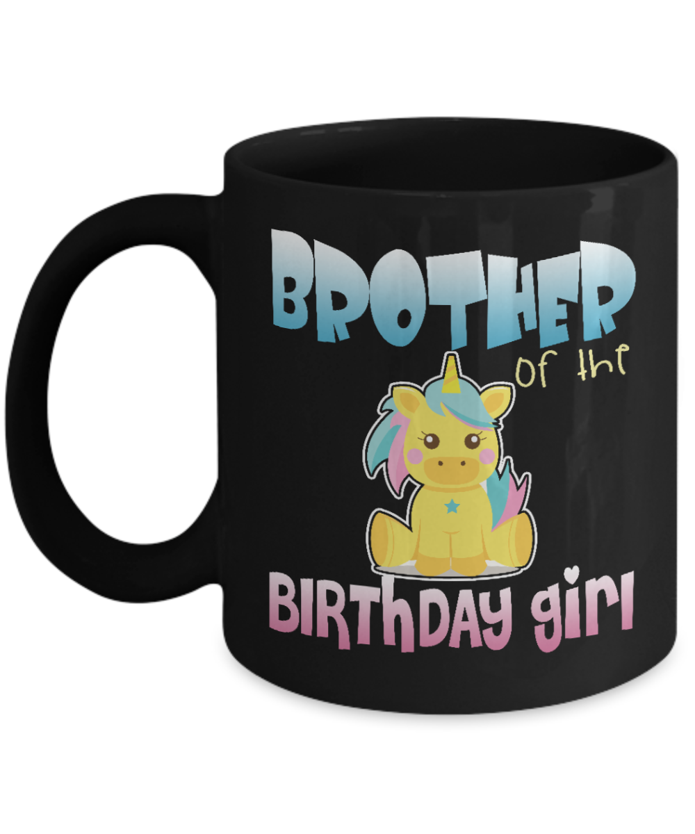 Unicorn Birthday Gift Coffee Mug, Brother Of The Birthday Girl- Black Porcelain Coffee Mug 11 Oz Funny Quotes Coffee Mug