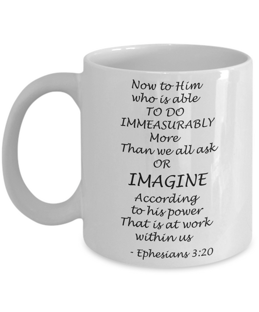Ephesians 3:20 bible quotes, Now to him who is able to do - White Coffee Mug Tea Cup 11 oz Gift