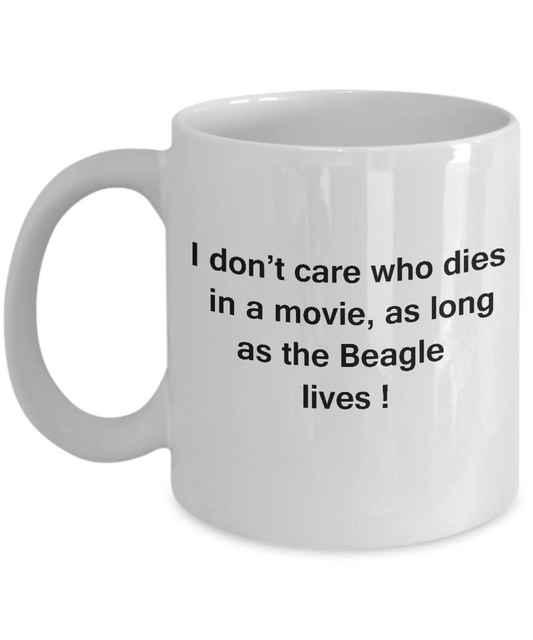Funny Dog Coffee Mug for Dog Lovers - I Don't Care Who Dies, As Long As Beagle Lives - Ceramic Fun Cute Dog Cup White Coffee Mug, 11 Oz