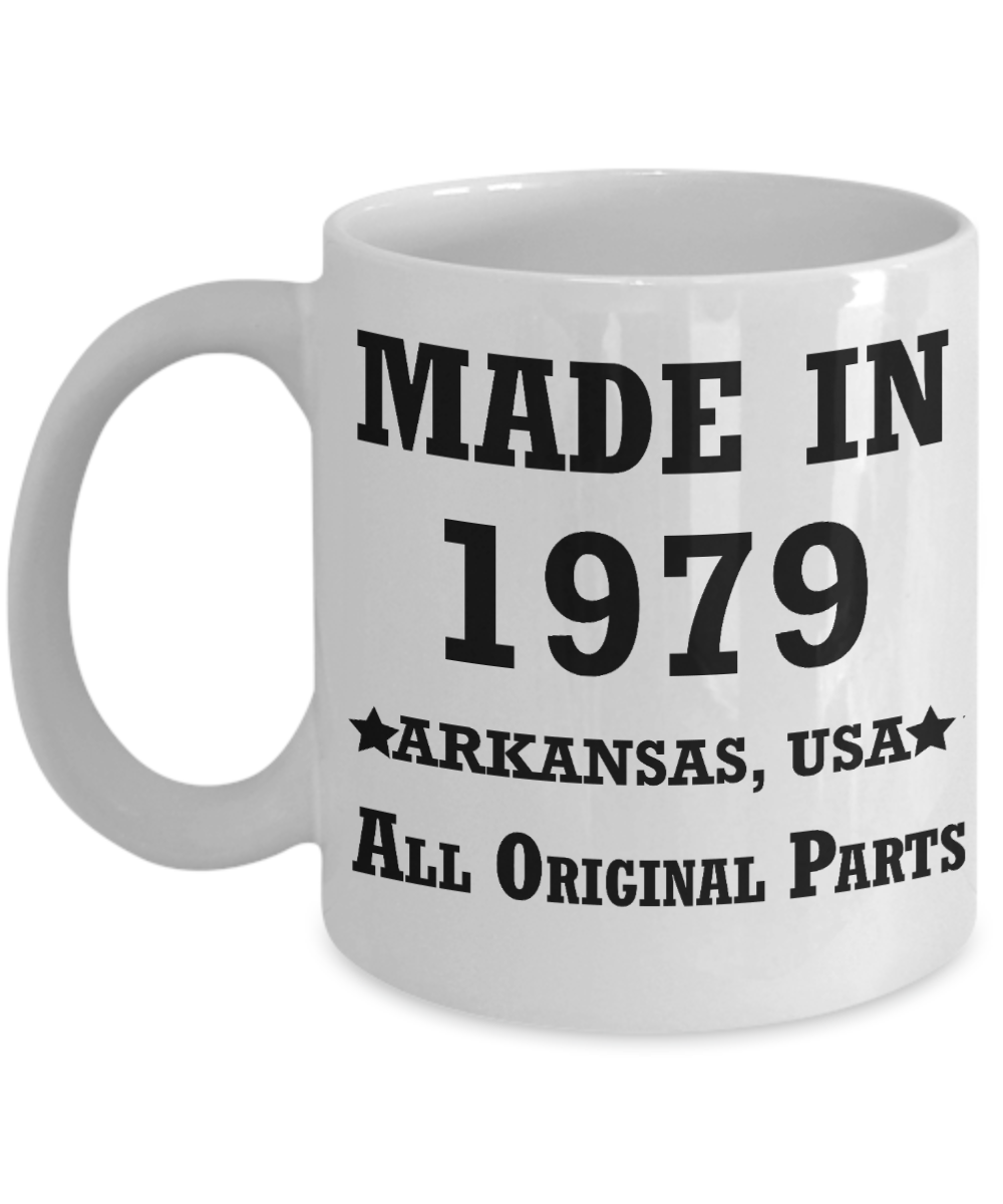 4oth birthday gag gifts - Made in 1979 All Original Parts Arkansas - Best 40th Birthday Gifts for family Ceramic Cup White, Funny Mugs Gift Ideas 11 Oz