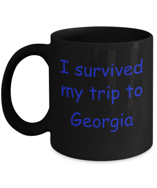 Georgia mugs souvenirs , I survived my trip to Georgia - Black Coffee Mug Tea Cup 11 oz Gift