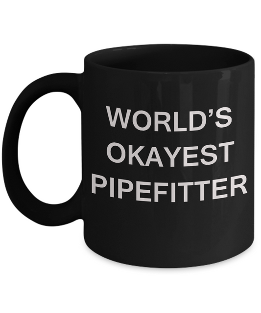 Funny Mug - World's Okayest Pipefitter - Porcelain Black coffee mugs 11 oz