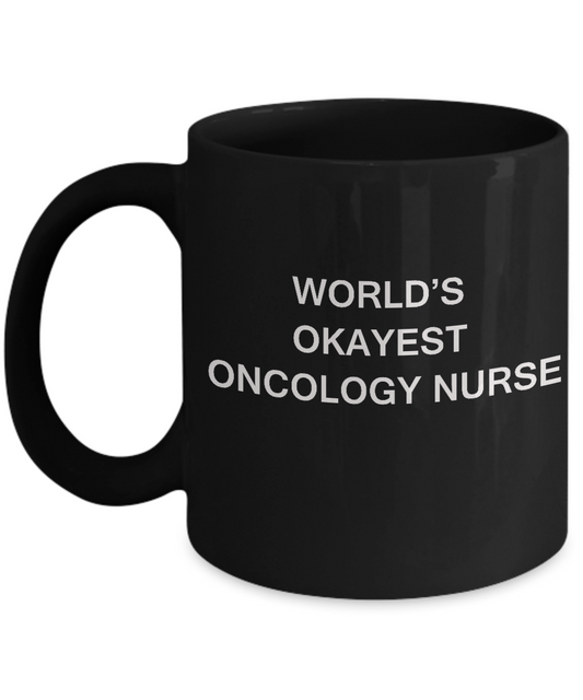 World's Okayest Oncology nurse - Oncology nurse Gift Black coffee mugs 11 oz