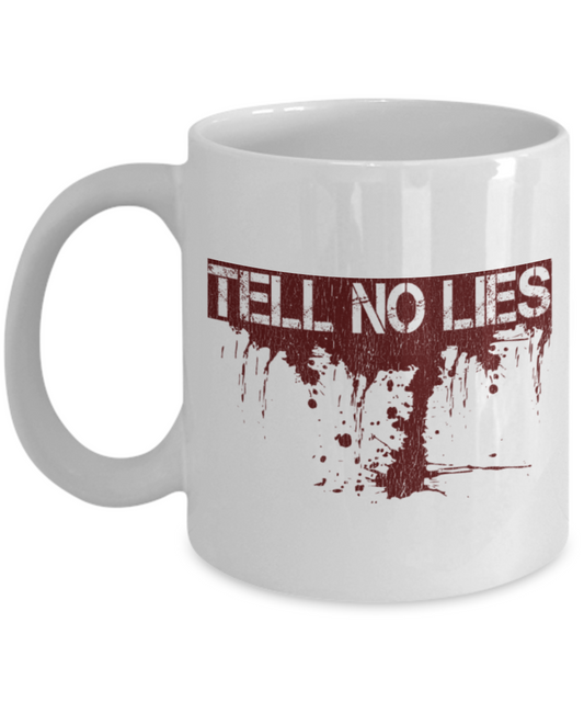 Tell no Lies - Funny White Porcelain Coffee 11 oz