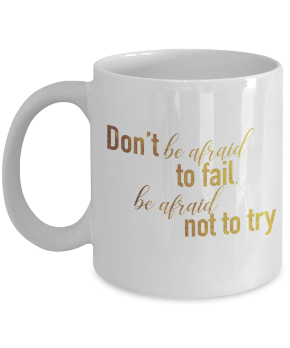 Get well mugs for women , Don't be afraid to fall be afraid not to try - White Coffee Mug Tea Cup 11 oz Gift