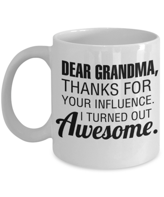 My nonna's boo boo mug - Dear Grandma, Thanks for your influence I turned out Awesome - Funny White Porcelain Coffee Mug Cute Ceramic Cup 11 oz