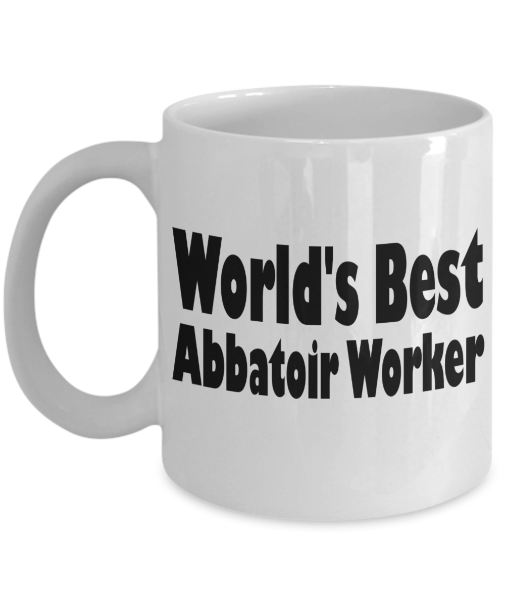 World's Best Abbatoir Worker Coffee Mug - White Porcelain Coffee Cup,Premium 11 oz White coffee cup