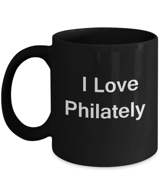 I Love Philately Black Mugs - Funny Coffee Mugs And Black coffee mugs 11 oz