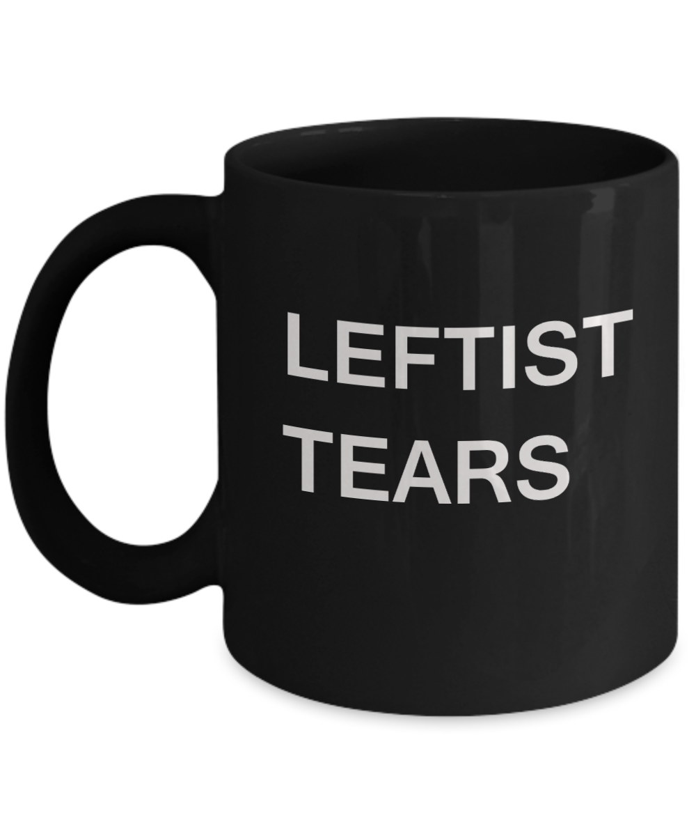 Leftist Tears Mug - Leftists Travel Mug - The Lefties Hot Or Cold Black Porcelain Coffee Cup,Premium 11 oz Funny Mugs Gifts Ideas