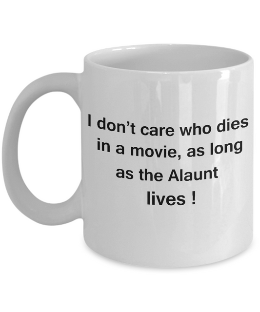 Funny Dog Coffee Mug for Dog Lovers - I Don't Care Who Dies, As Long As Alaunt Lives - Ceramic Fun Cute Dog Cup White Coffee Mug, 11 Oz