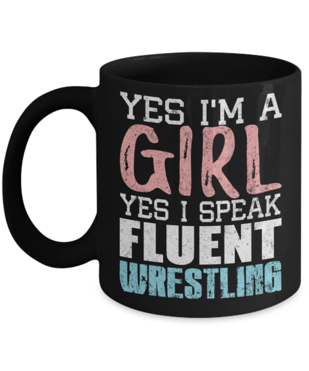 Wrestling lovers mugs, I'm a Girl Yes I speak fluent wrestling - Funny Black Porcelain Coffee 11 oz