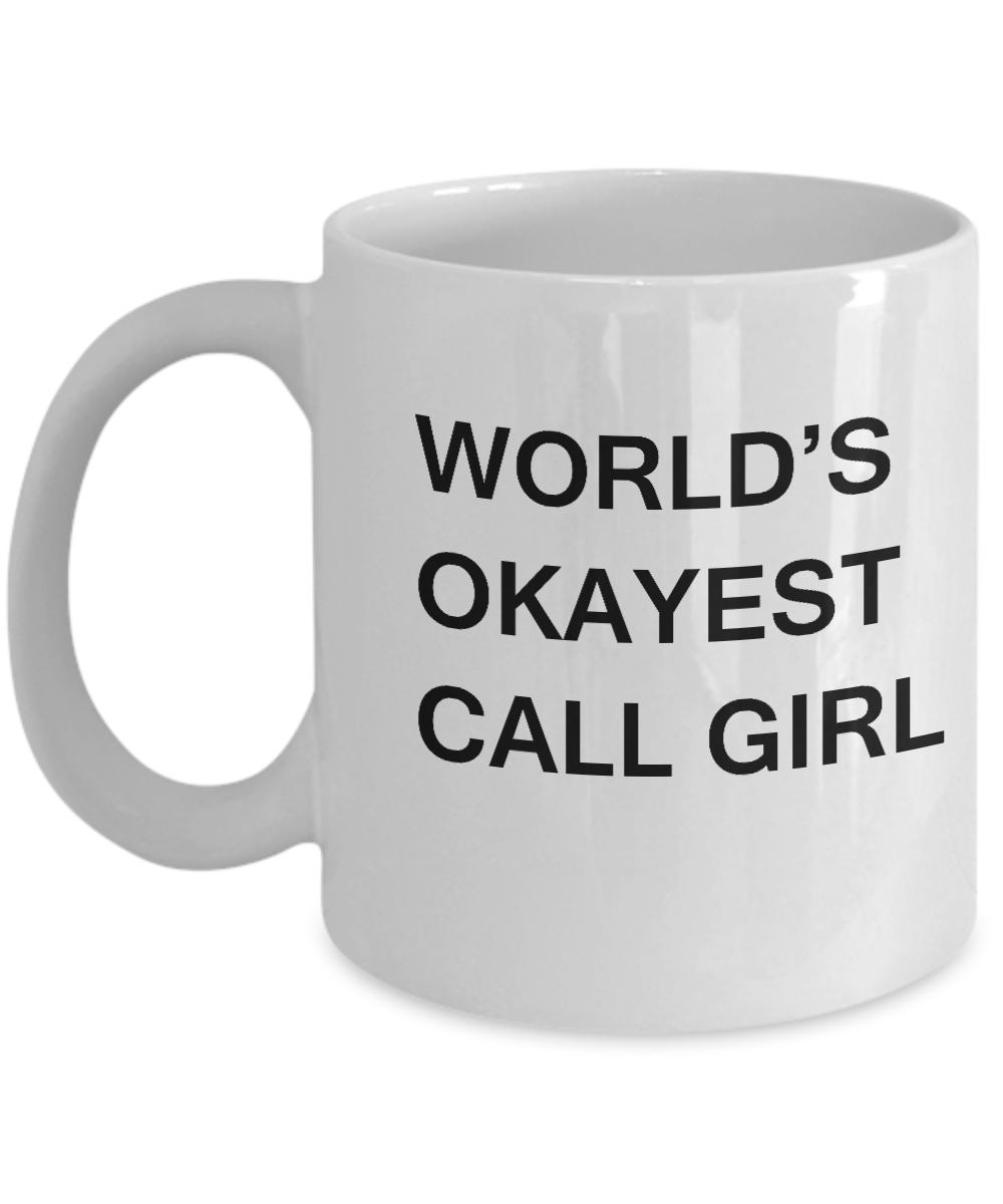 Funny Mug - World's Okayest Call Girl - Porcelain White coffee mugs 11 oz