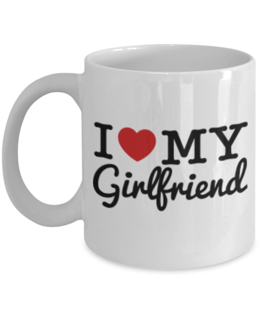 I Love My GirlFriend Coffee Cup - White Porcelain Coffee Cup,Premium 11 oz White coffee cup
