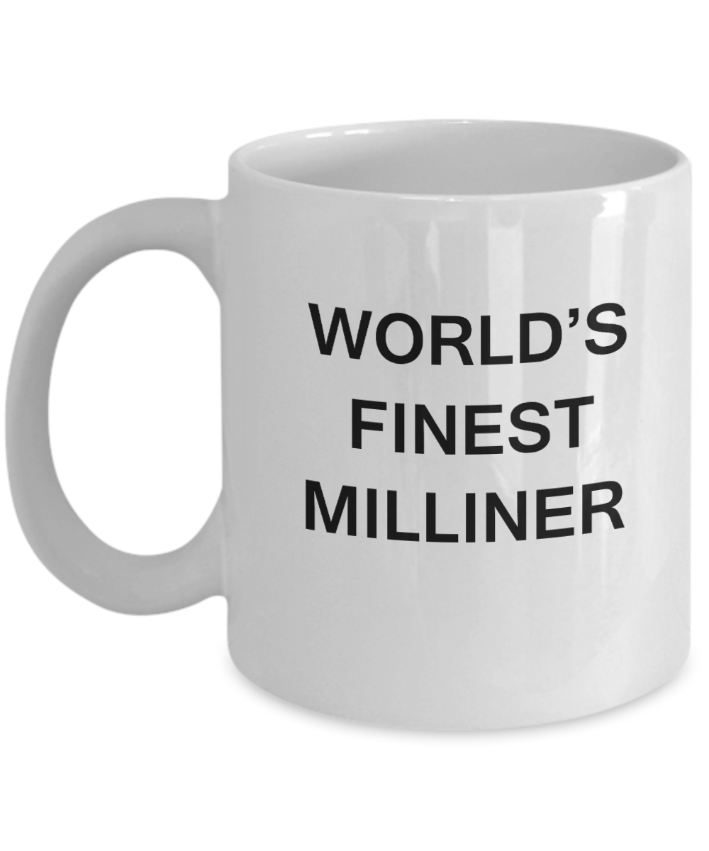 World's Finest Milliner - Porcelain White Funny Coffee Mug 11 OZ Funny Mugs