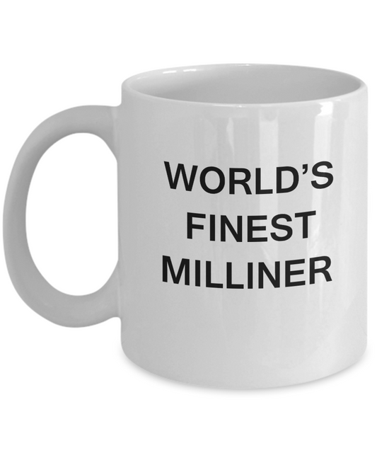 World's Finest Milliner - Porcelain White Funny Coffee Mug 11 OZ Funny Mugs
