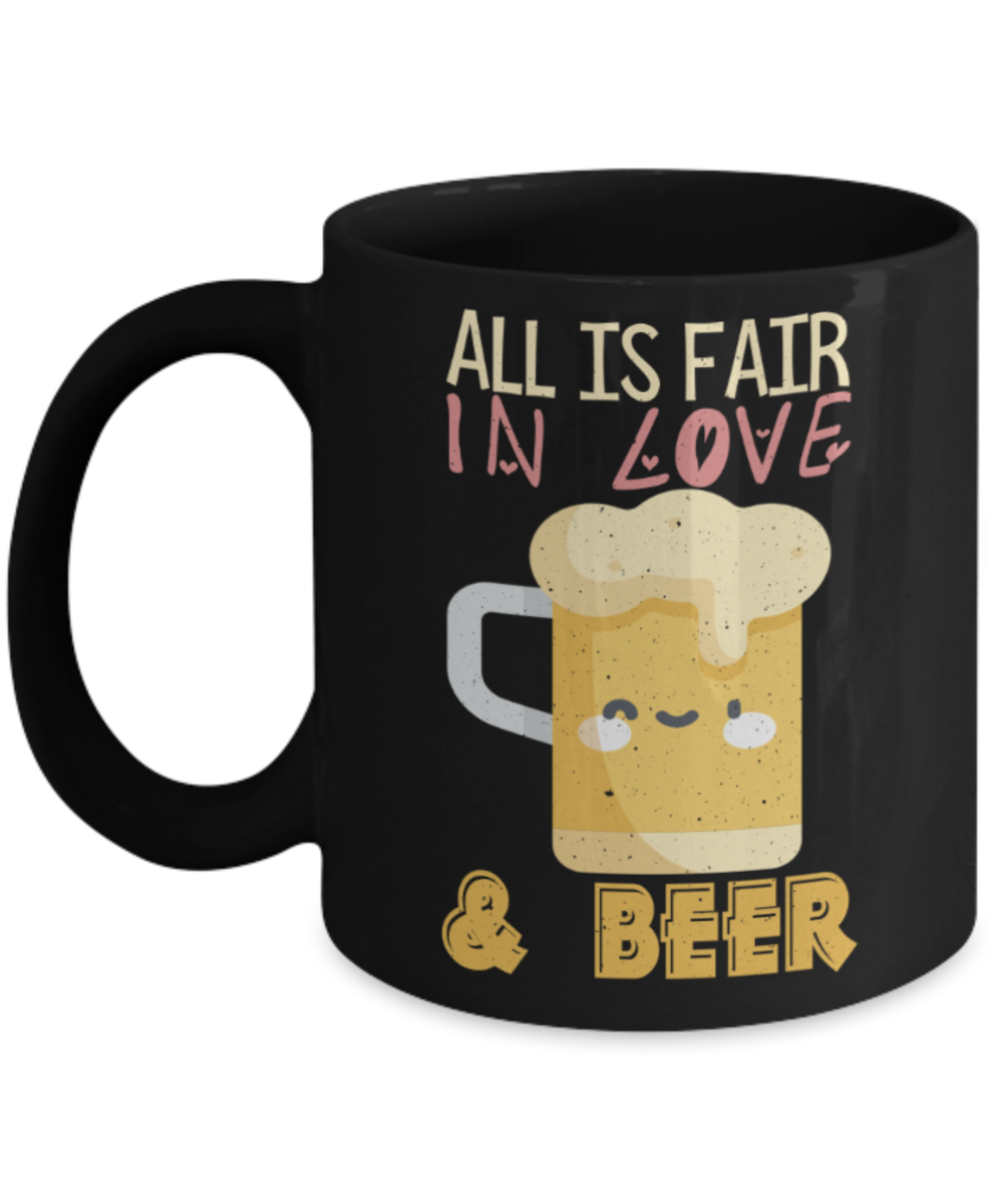 Beer Lovers Mugs, All is fair in love and beer - Funny Black Porcelain Coffee 11 oz
