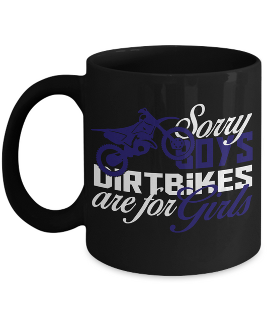 Dirt Biking Personalized Gift Coffee Mug, Sorry Boys Dirtbikes Are For Girls-Black Porcelain Coffee Mug 11 oz