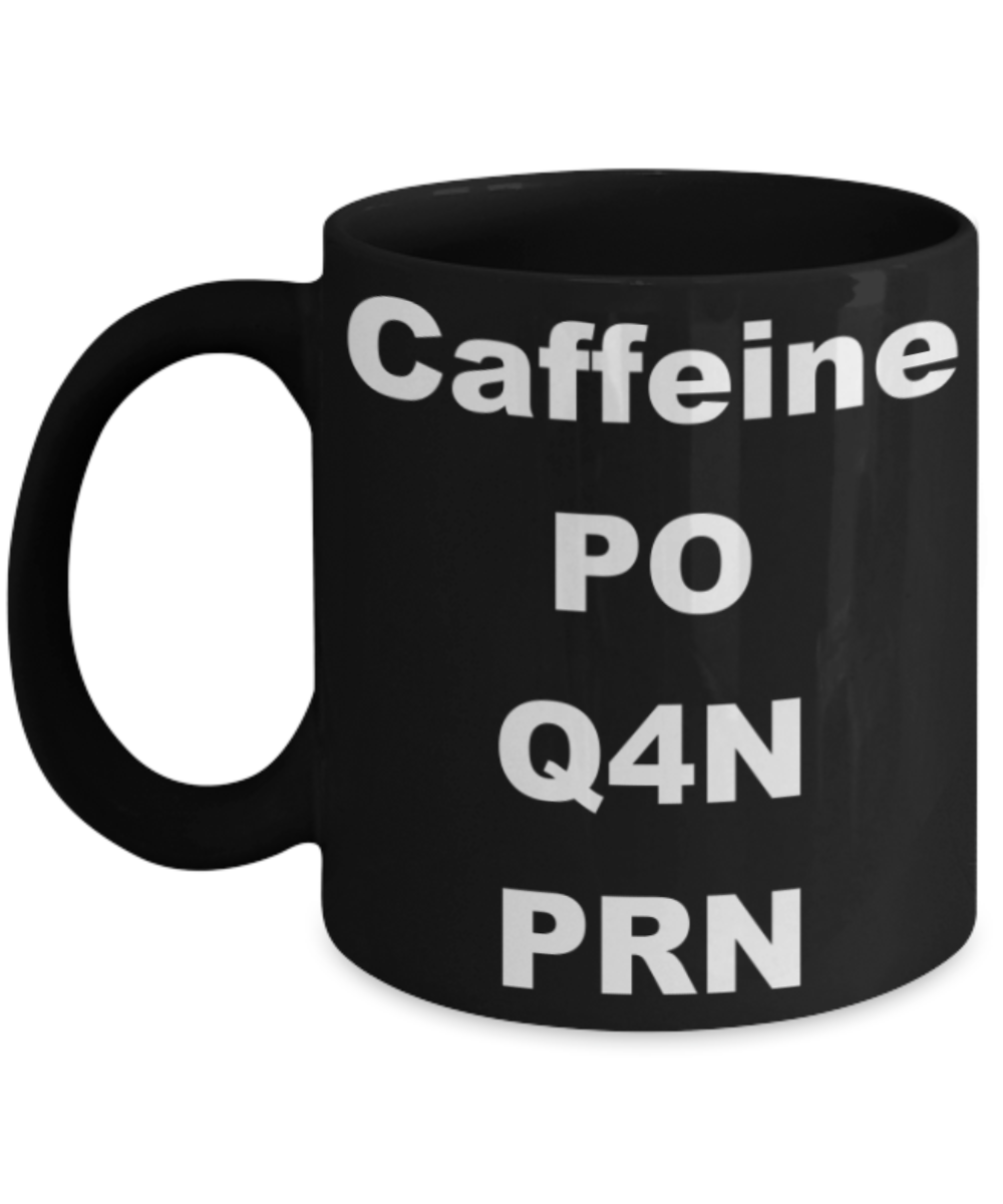 Caffeine PO Q4N PRN - Black Porcelain Coffee 11 oz