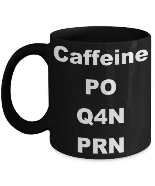 Caffeine PO Q4N PRN - Black Porcelain Coffee 11 oz